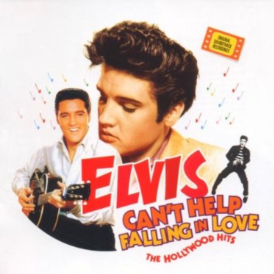 Elvis Can't Help Falling In Love: The Hollywood Hits