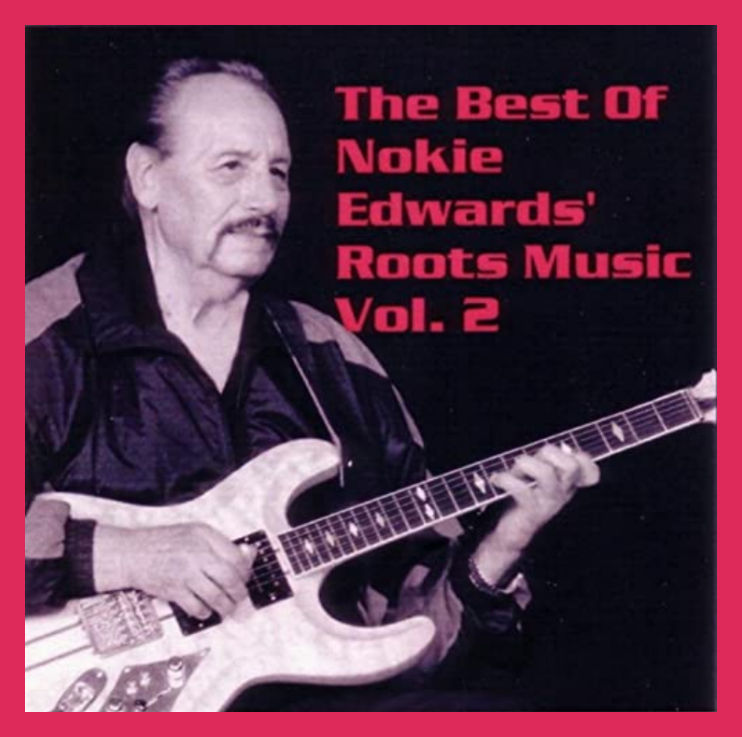 The Best Of Nokie Edwards Roots Music Vol. 2